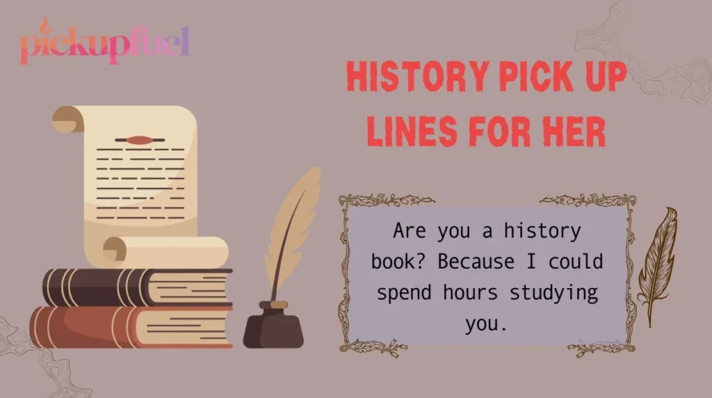 History Pick Up Lines for Her