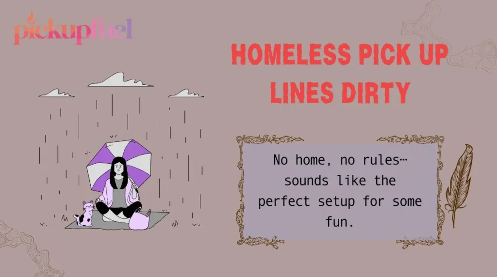 Homeless Pick Up Lines Dirty