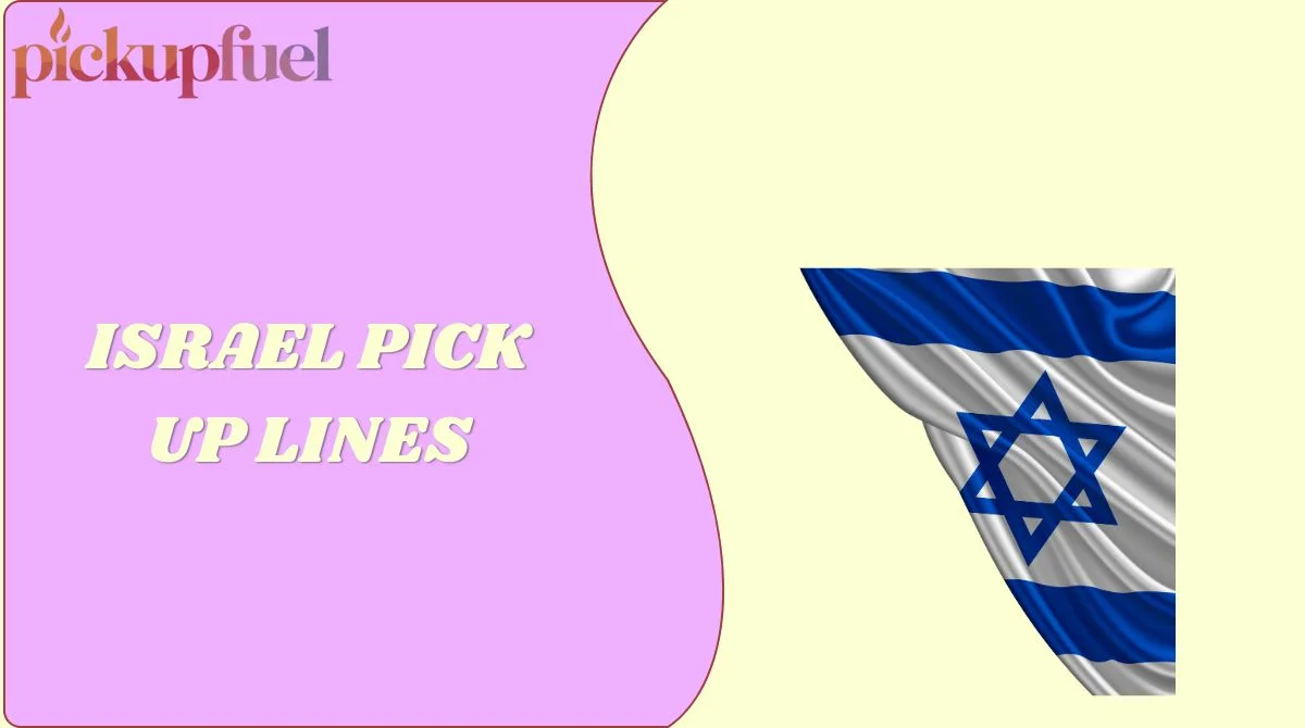 Israel Pick Up Lines