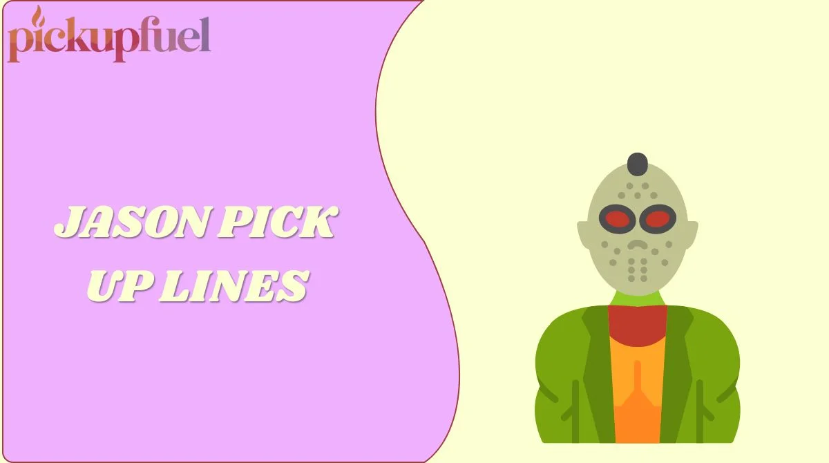 Jason Pick Up Lines