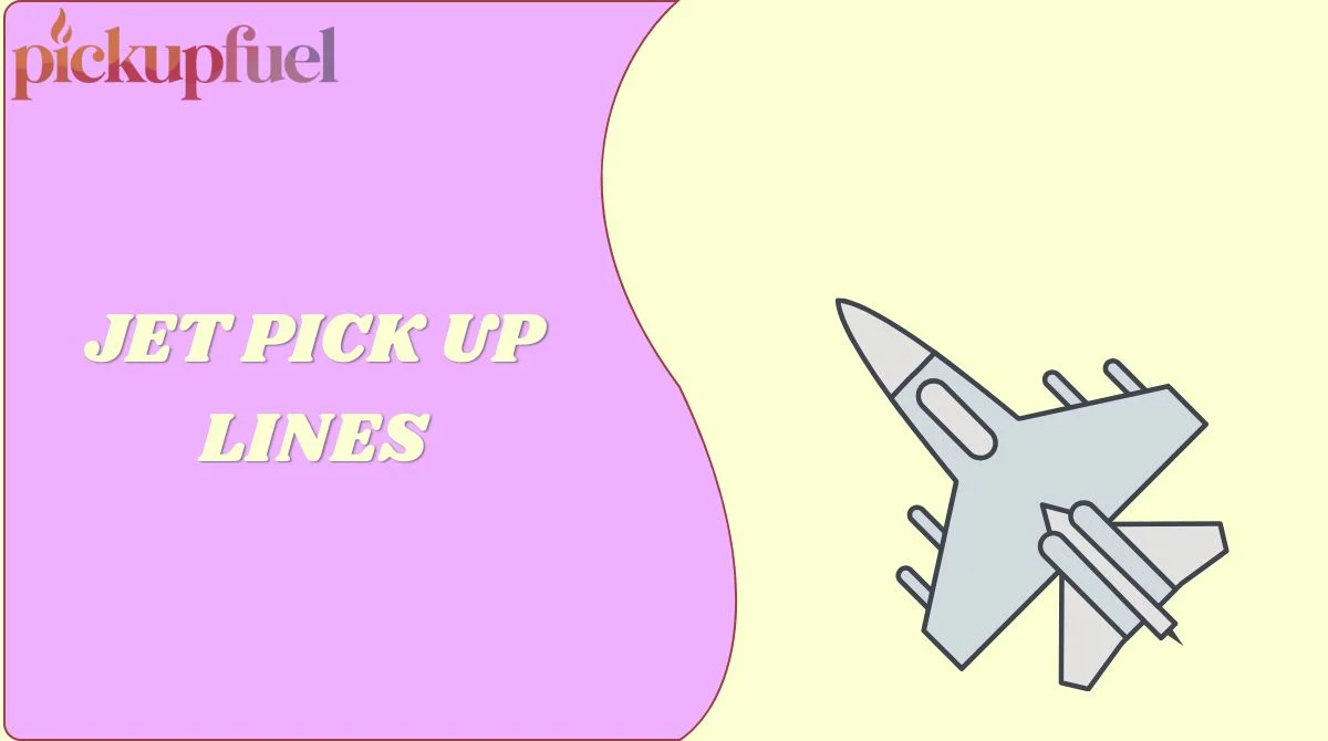 Jet Pick Up Lines