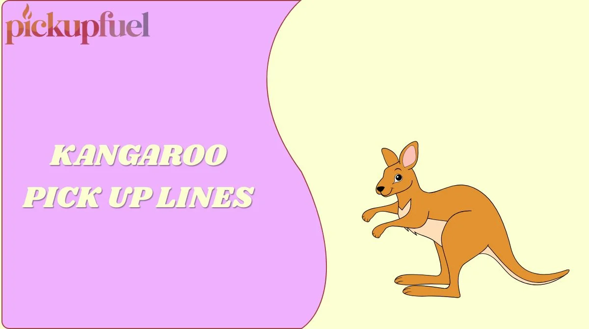 Kangaroo Pick Up Lines