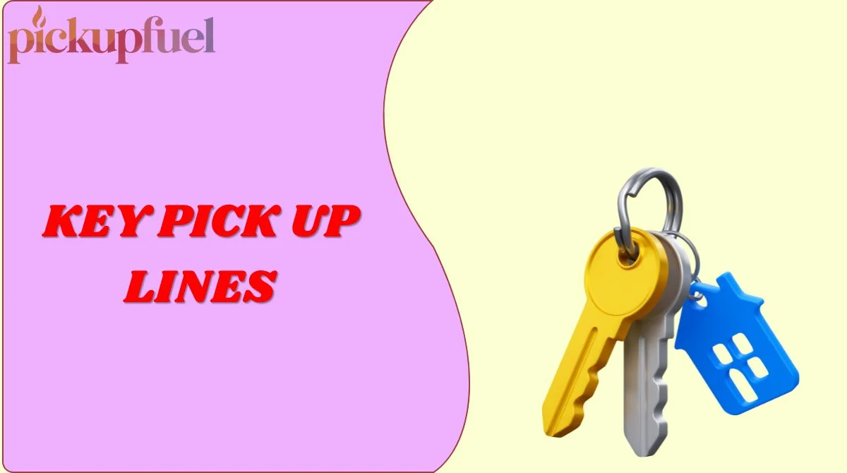 Key Pick Up Lines