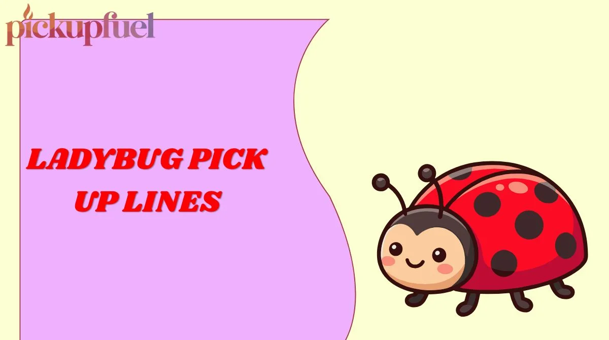 Ladybug Pick Up Lines