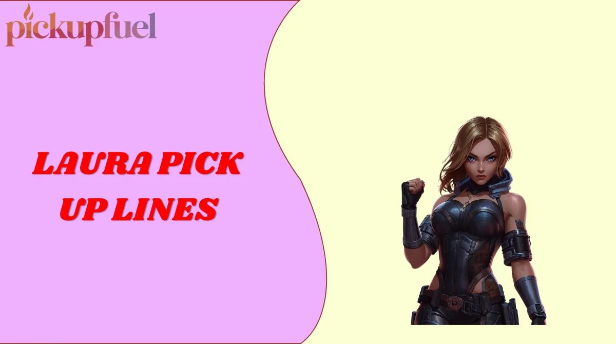 Laura Pick Up Lines