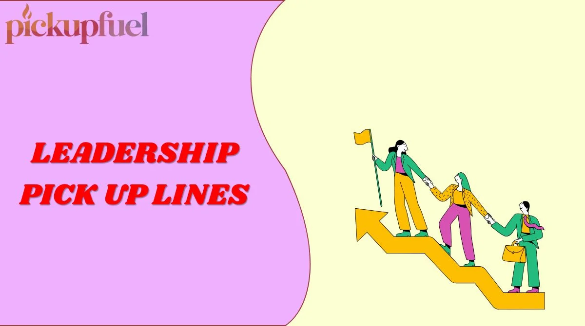 Leadership Pick Up Lines