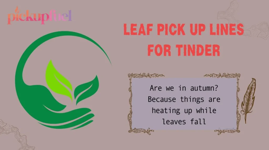Leaf Pick Up Lines for Tinder