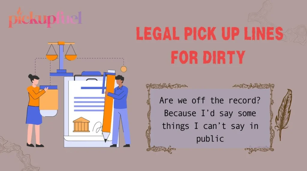 Legal Pick Up Lines for Dirty
