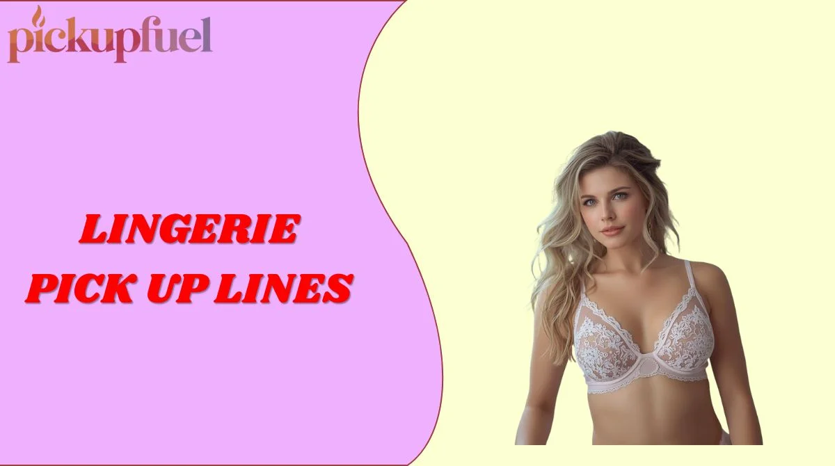 Lingerie Pick Up Lines