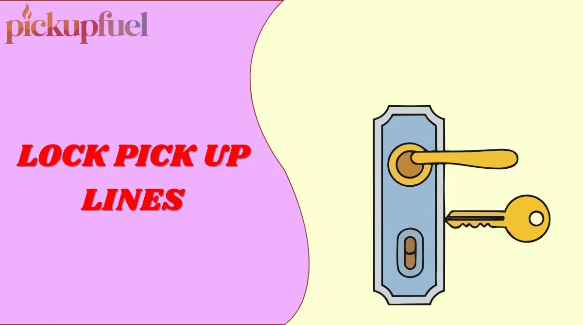 Lock Pick Up Lines