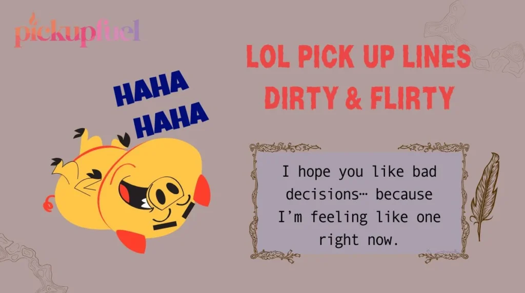 LOL Pick Up Lines Dirty & Flirty