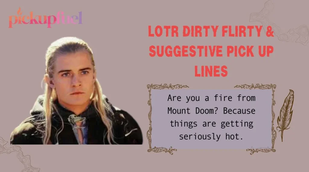 LOTR Dirty Flirty & Suggestive Pick Up Lines