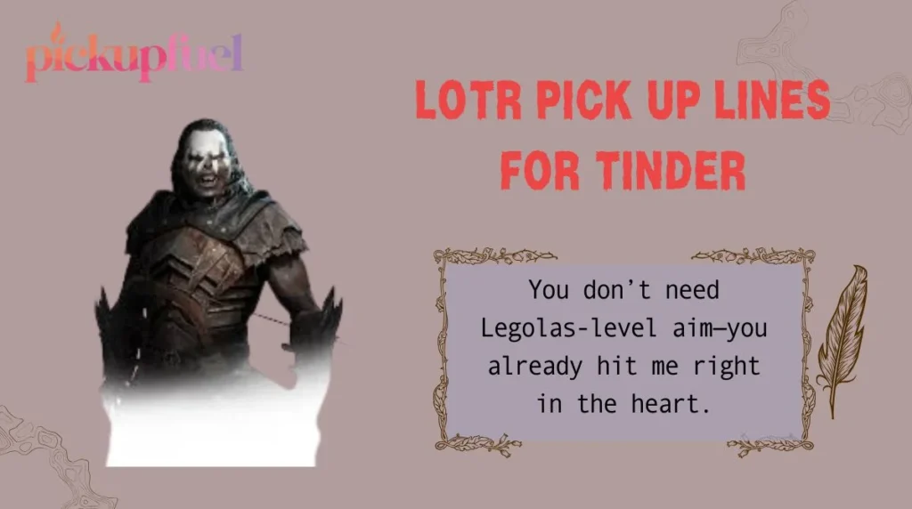 LOTR Pick Up Lines for Tinder