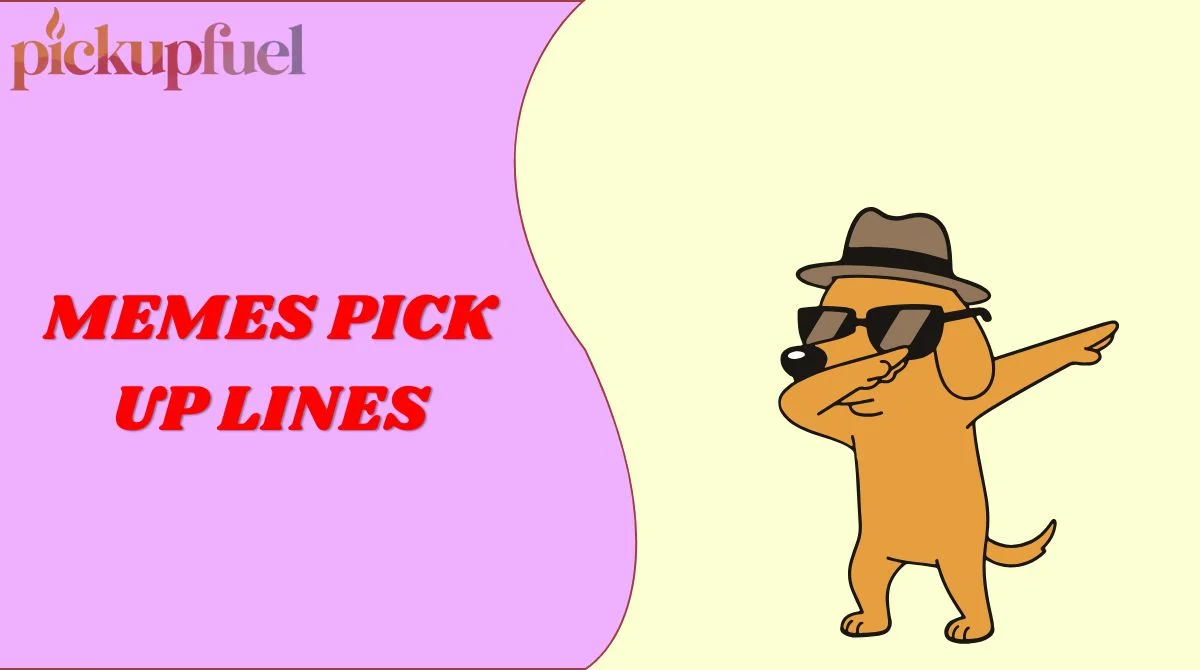 Meme Pyckuc 133+ Memes Pick Up Lines That Turn Internet Humor Into Instant Rizz