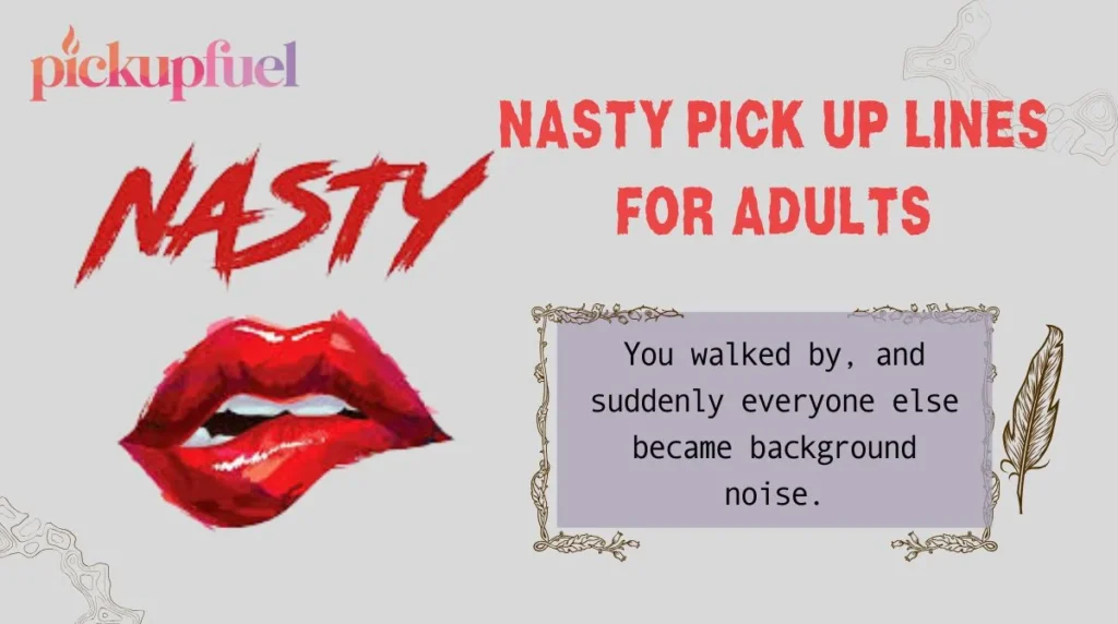 Nasty Pick Up Lines for Adults