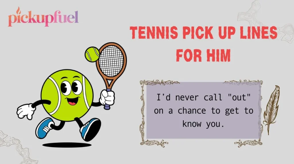 Tennis Pick Up Lines for Him