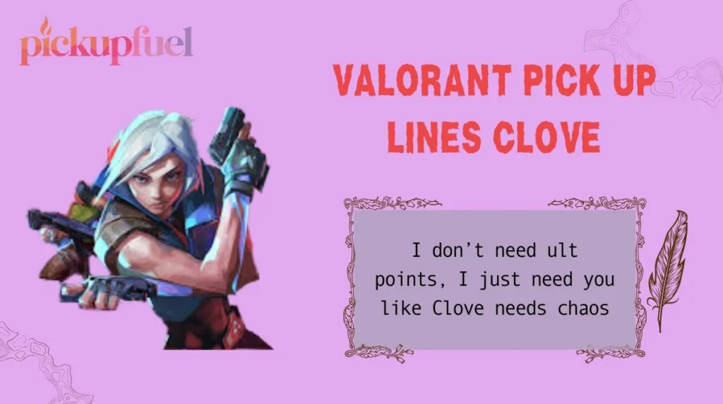 Valorant Pick Up Lines Clove