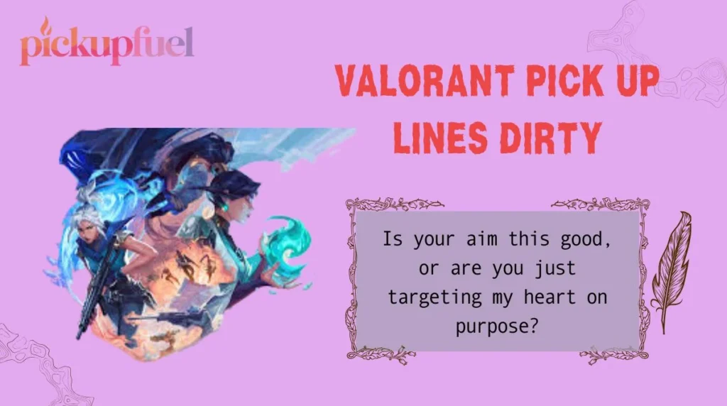 Valorant Pick Up Lines Dirty