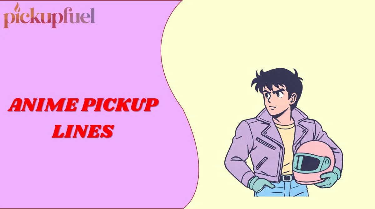 Anime Pickup Lines