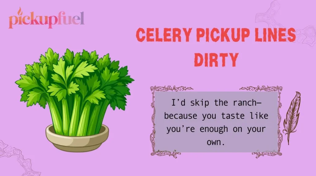 Celery Pickup Lines Dirty
