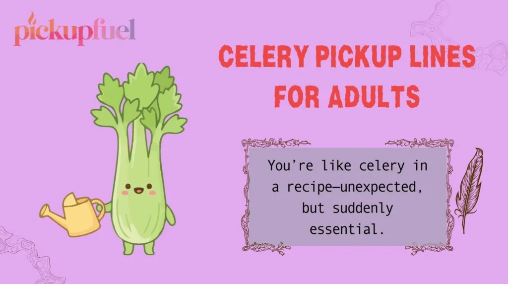 Celery Pickup Lines for Adults