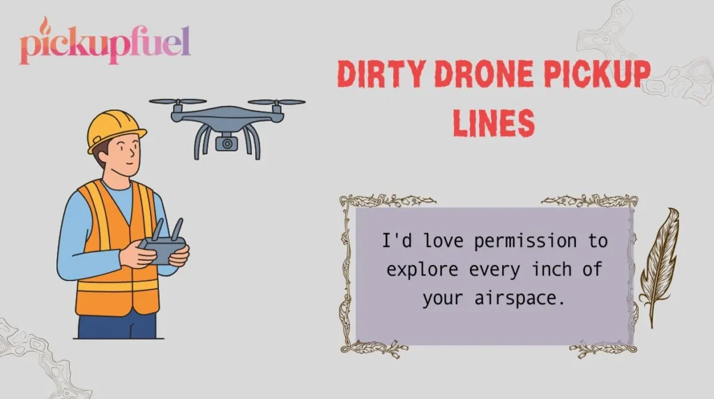 Dirty Drone Pickup Lines
