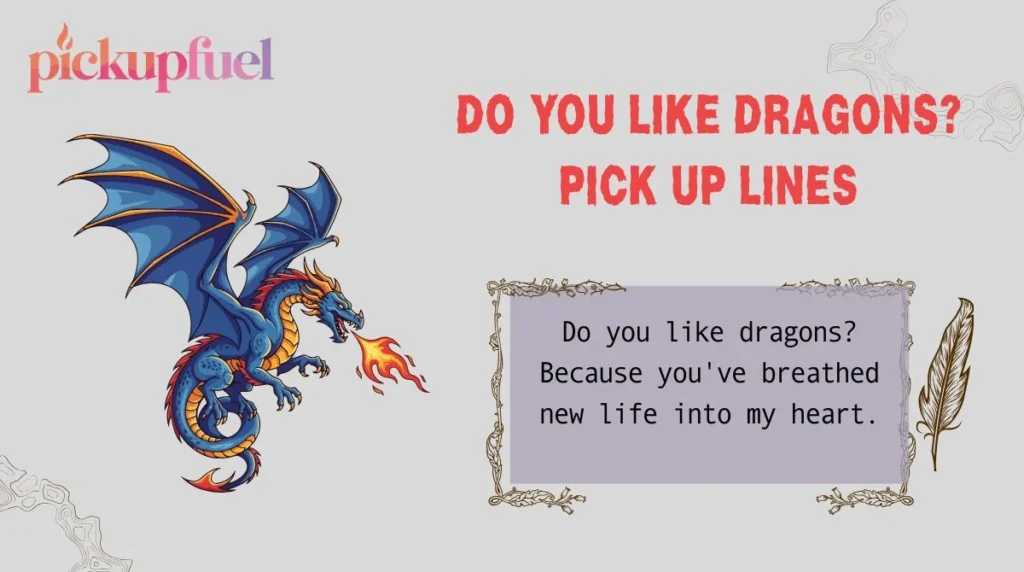 Do You Like Dragons? Pick Up Lines