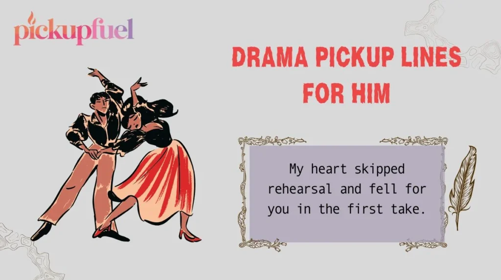 Drama Pickup Lines for Him
