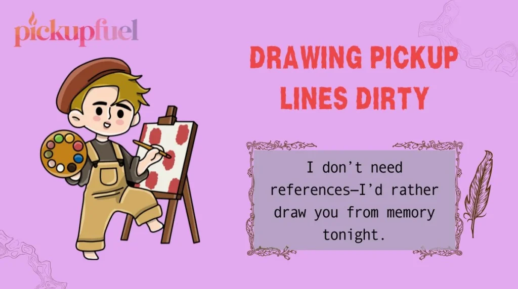 Drawing Pickup Lines Dirty