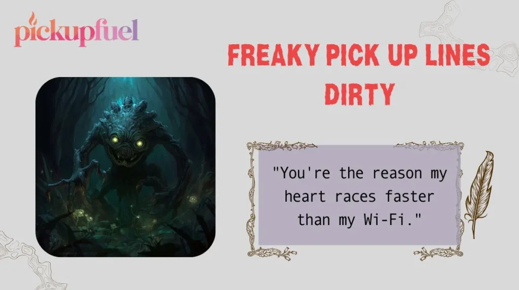 Freaky Pick Up Lines Dirty
